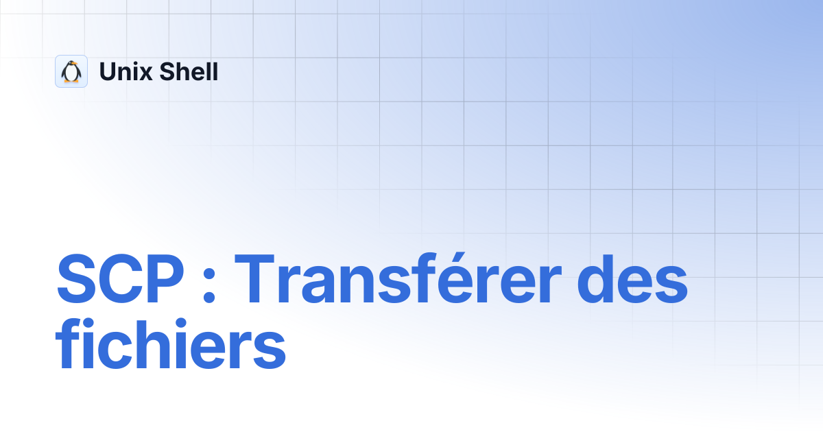 SCP : Transférer des fichiers | Unix Shell