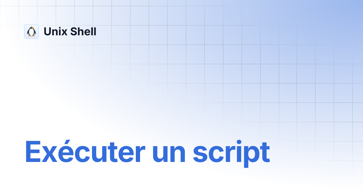 Exécuter un script | Unix Shell
